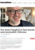 Tor Arne Fanghol er fast ansatt som journalist i Khrono